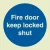 Fire door keep locked shut (Glow in the dark)