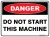 Danger Do Not Start This Machine